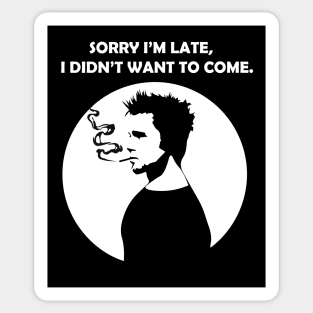 Sorry i'm late I didn't want to come Sticker